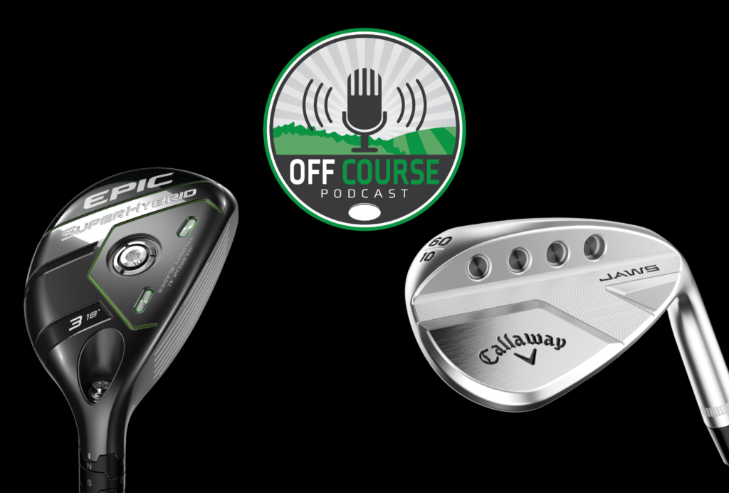 Off Course: New Callaway Equipment with David Neville - The Hackers ...